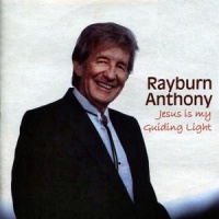 Rayburn Anthony - Jesus Is My Guiding Light